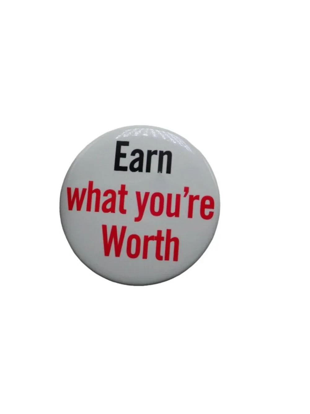 Earn What Your Worth Distributor Button Badge Promo Pin